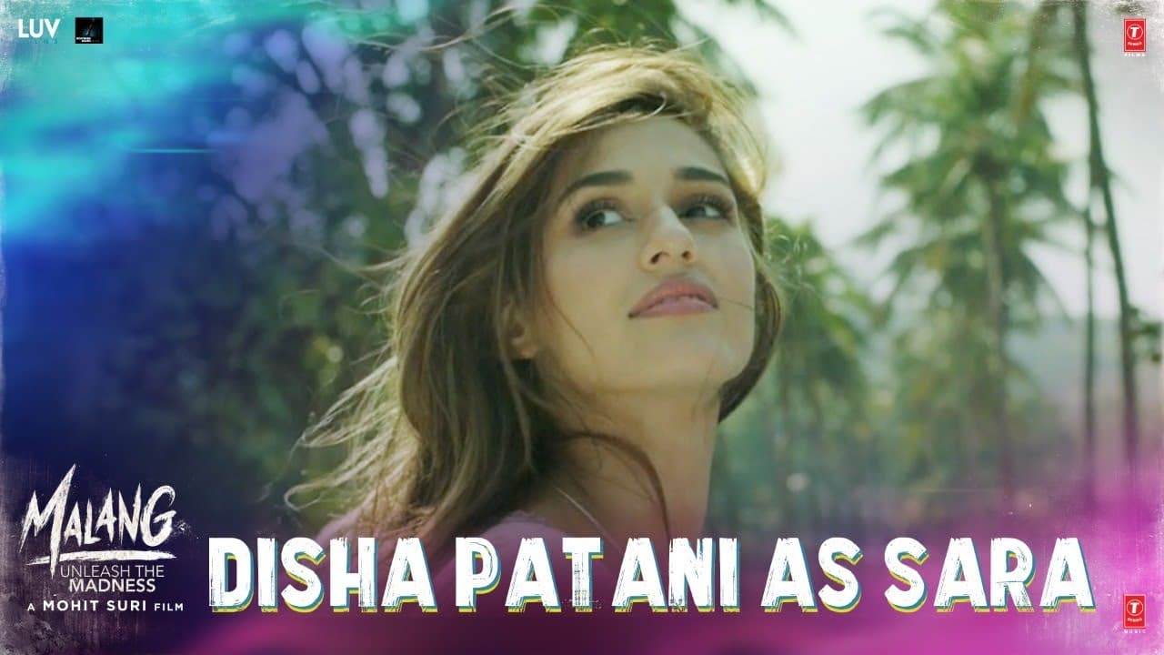 Malang - Disha Patani As SARA | Aditya R K, Disha P, Anil K, Kunal K | Movie In CINEMAS