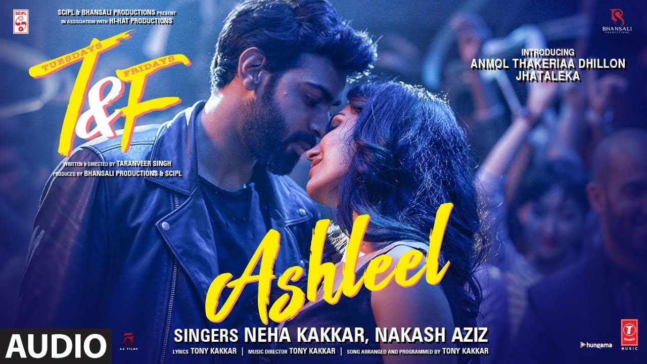 Tuesdays & Fridays: Ashleel (Audio) Neha Kakkar| Nakash A |Tony K|Anmol Thakeria Dhillon,Jhataleka
