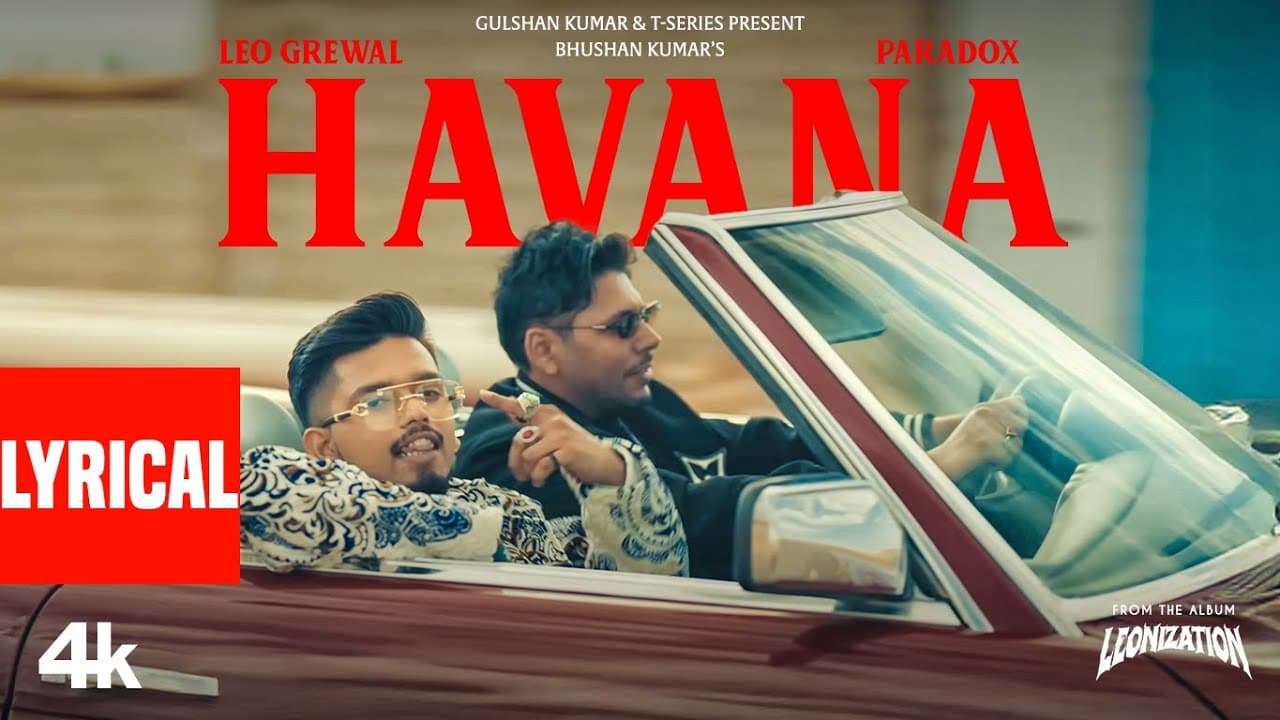 HAVANA (Lyrical Video): LEO GREWAL | PARADOX | LEONIZATION | BHUSHAN KUMAR