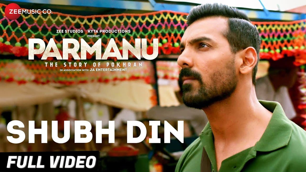 Shubh Din - Full Video |PARMANU:The Story Of Pokhran| John Abraham | Jyotica Tangri,Keerthi Sagathia