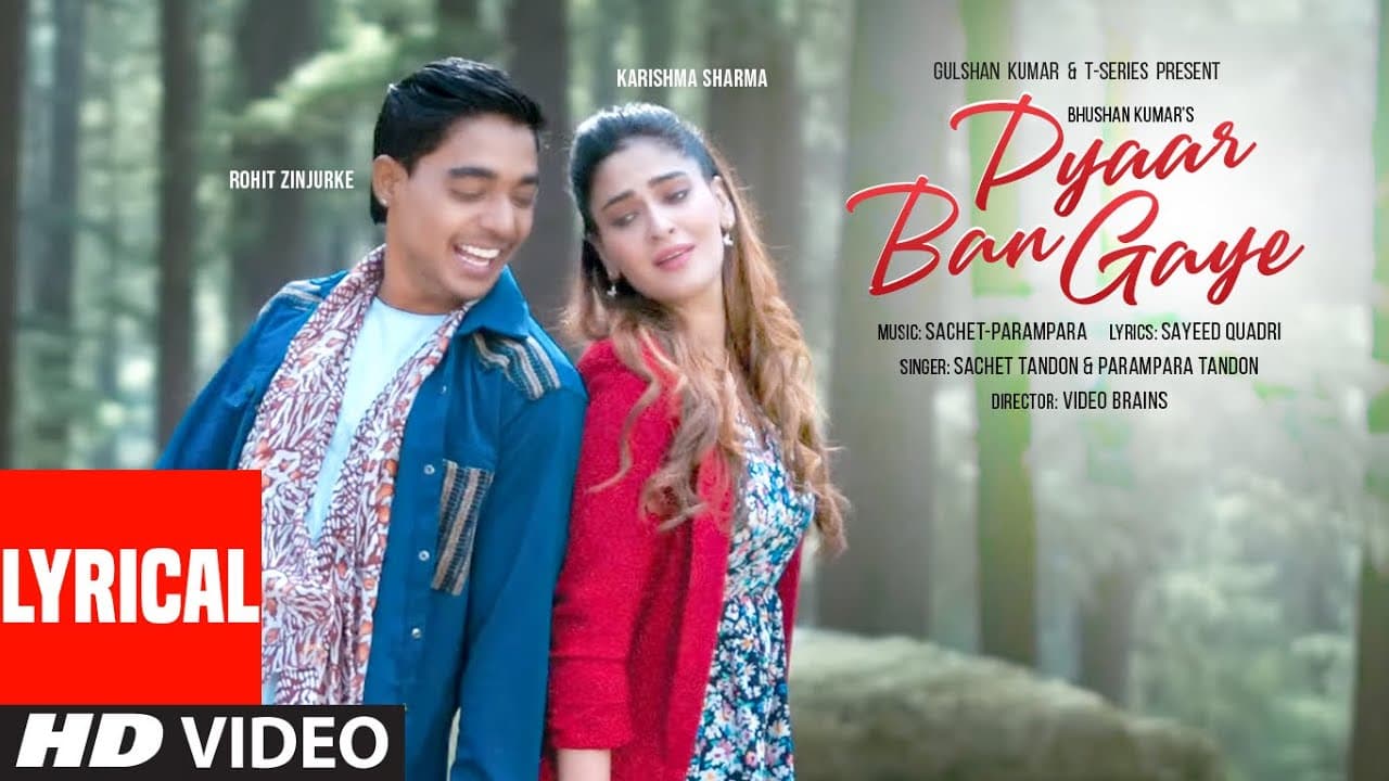 Pyaar Ban Gaye (Lyrics): Sachet-Parampara | Rohit Zinjurke, Karishma | Dj Shadow | Bhushan Kumar
