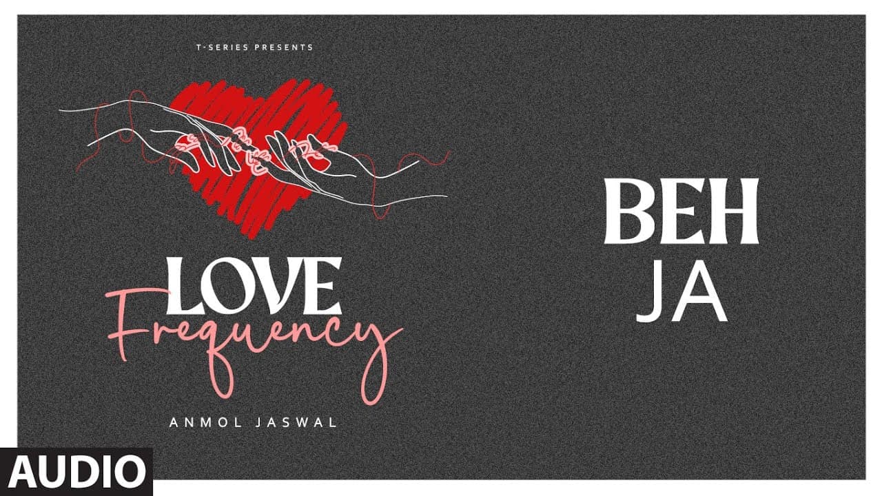 Beh Ja (Audio) | Love Frequency | Anmol Jaswal | Amrak | T-Series