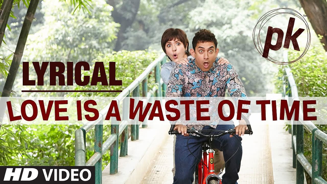 'Love is a Waste of Time' Full Song with LYRICS | PK | Aamir Khan | Anushka Sharma | T-series