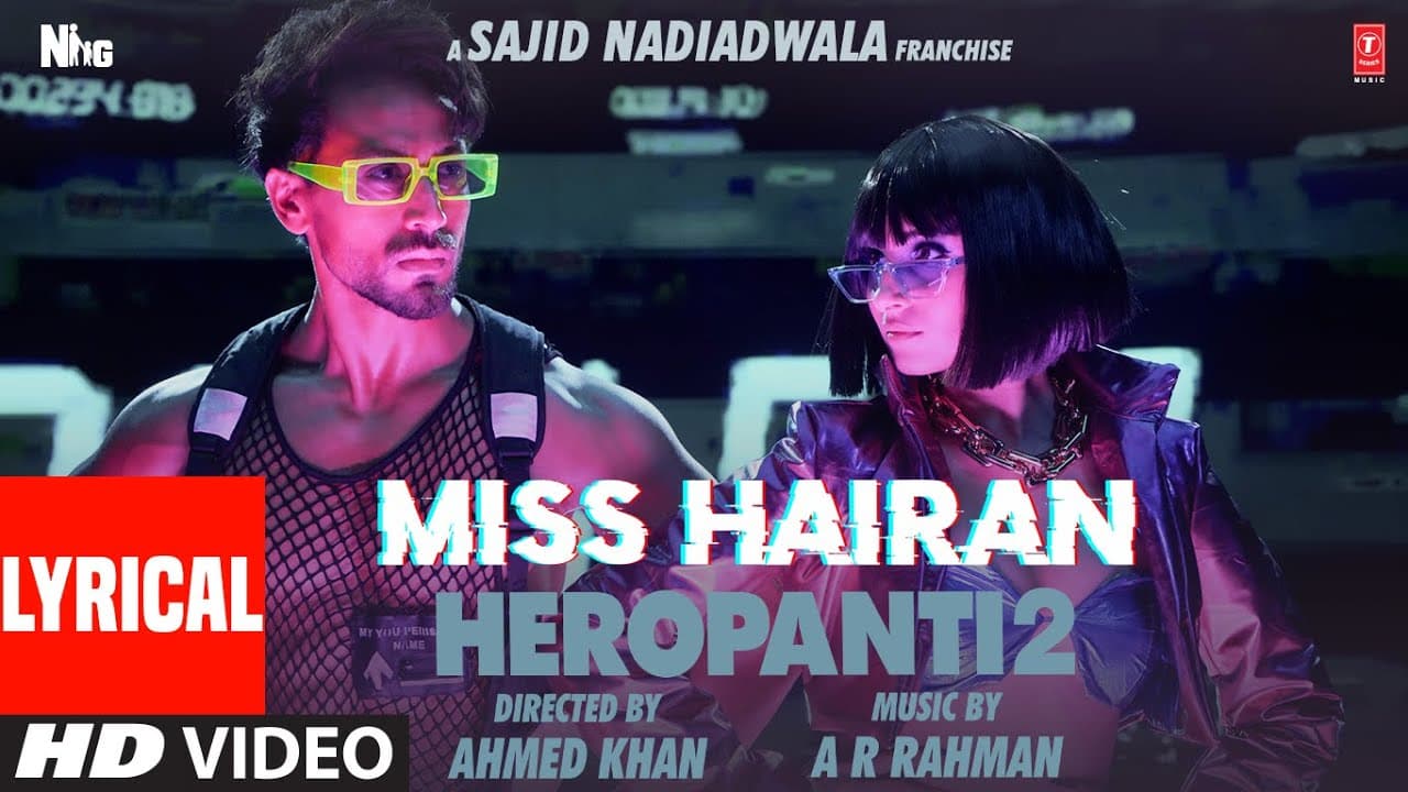 LYRICAL: Miss Hairan | HEROPANTI 2 | Tiger Tara@ARRahman Nisa Shetty Mehboob Bhushan K Ahmed K