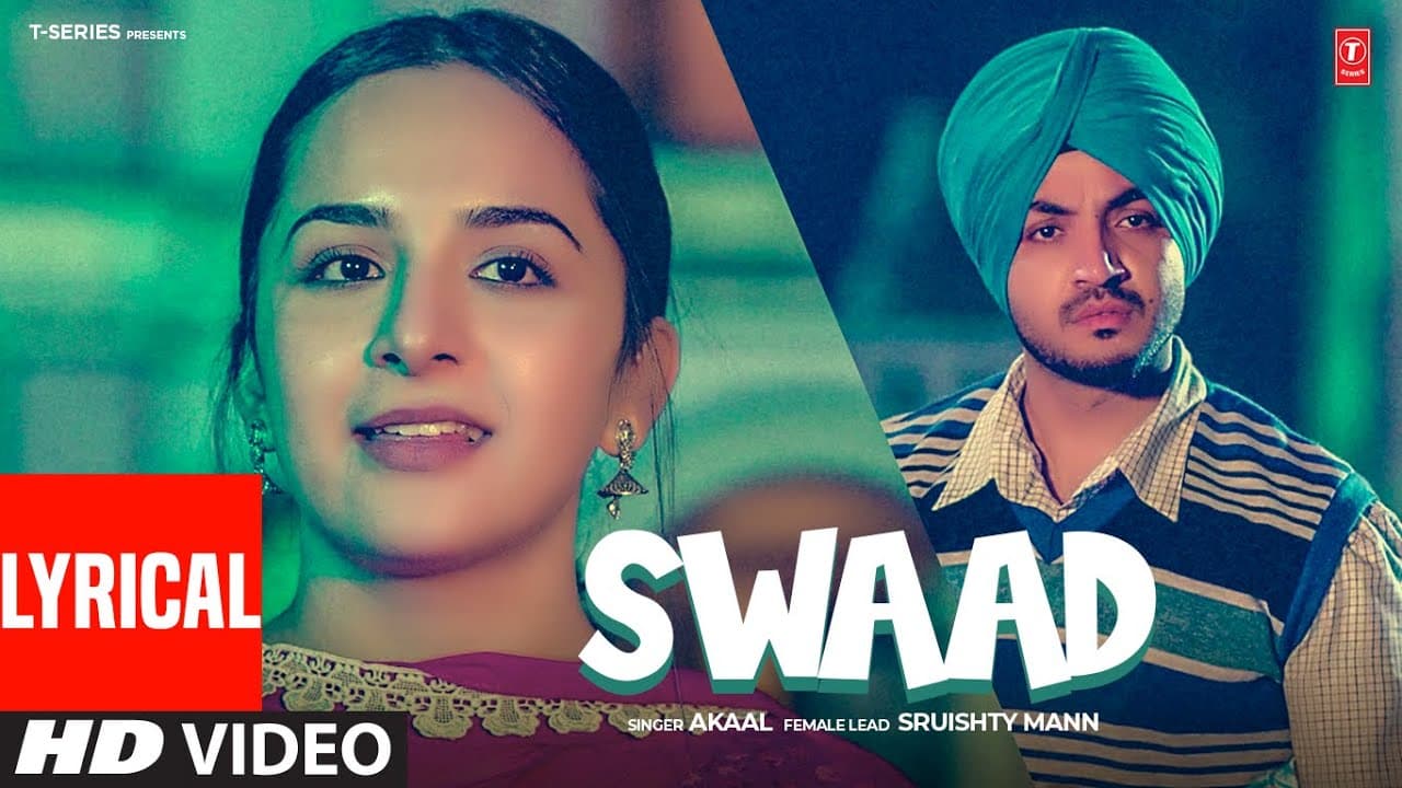 Swaad (Video Song) | Akaal, Sruishty Mann | Lyrical | Latest Punjabi Songs 2023 | T-Series
