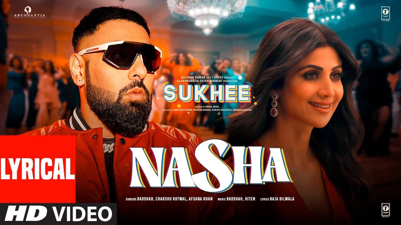 NASHA (Lyrical Video): Sukhee | Shilpa Shetty, Kusha Kapila | Badshah, Chakshu Kotwal, Afsana Khan