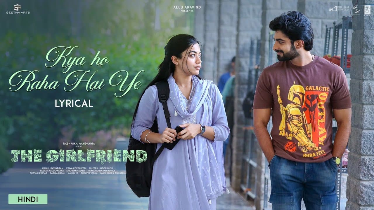 The Girlfriend: Kya Ho Raha Hai Ye (Lyrical) Rashmika Mandanna | Rahul R | Deekshith Shetty | Hesham