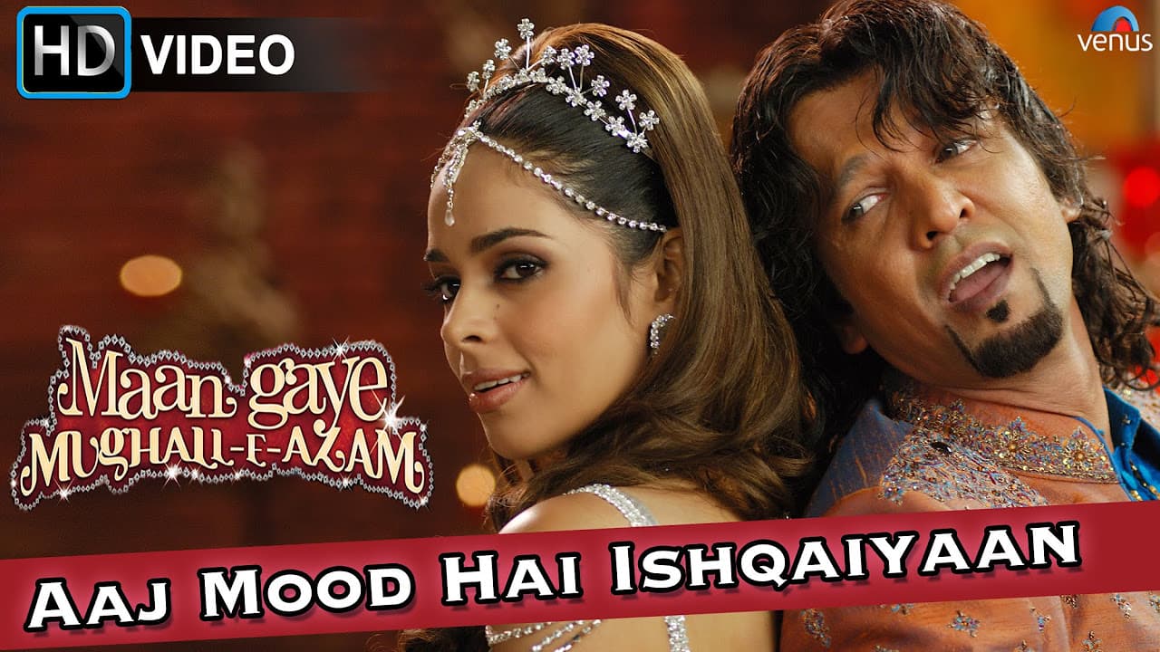 Aaj Mood Hai Ishqaiyaan (HD) Full Video Song | Maan Gaye Mughall- E- Azam | Malika Sherawat |