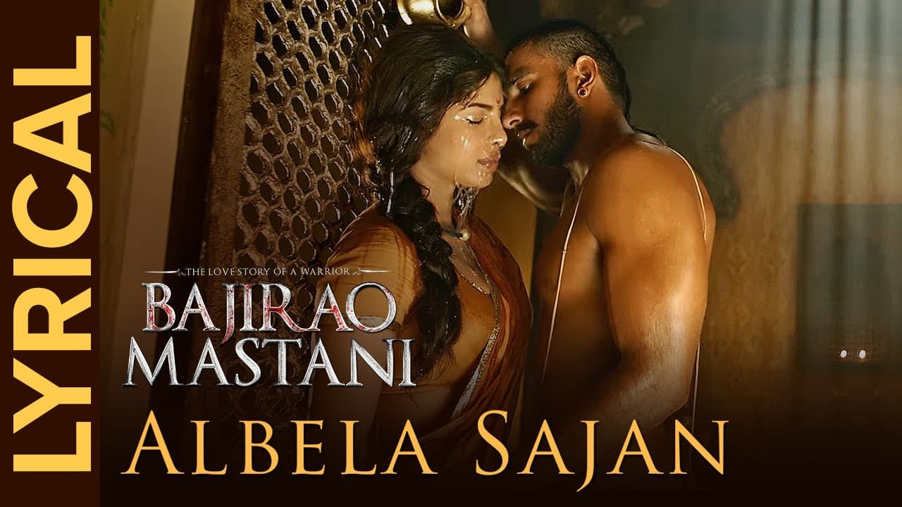 Albela Sajan - Lyrical Video | Sanjay Leela Bhansali | Bajirao Mastani