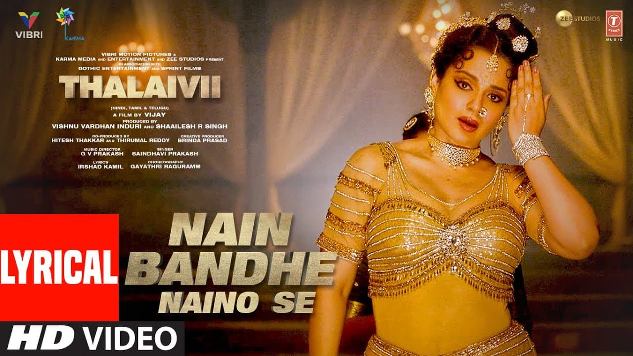 Nain Bandhe Naino Se Lyrical | THALAIVII | Kangana R | Saindhavi P |  G.V.Prakash| Irshad K