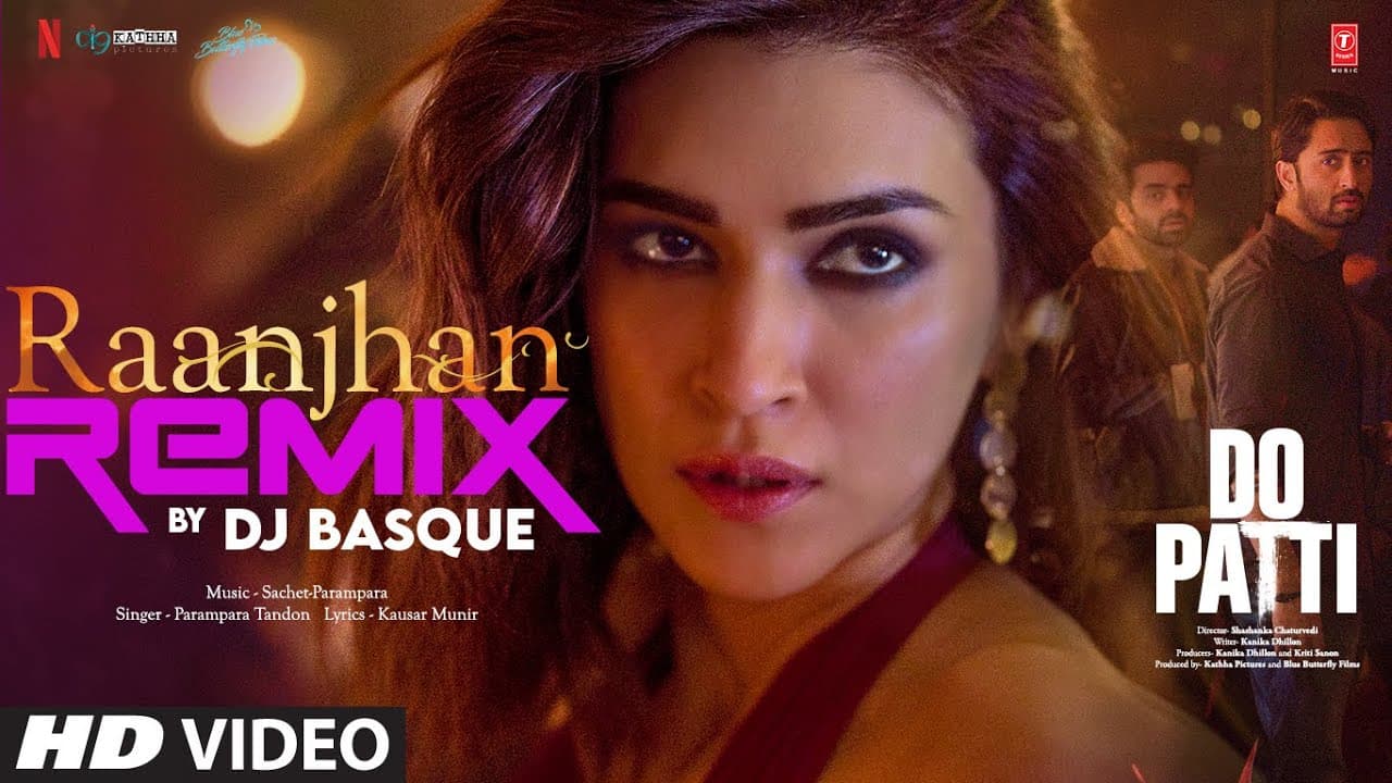 Raanjhan (Remix): Kriti Sanon, Shaheer Sheikh | Parampara Tandon | Sachet-Parampara | Do Patti