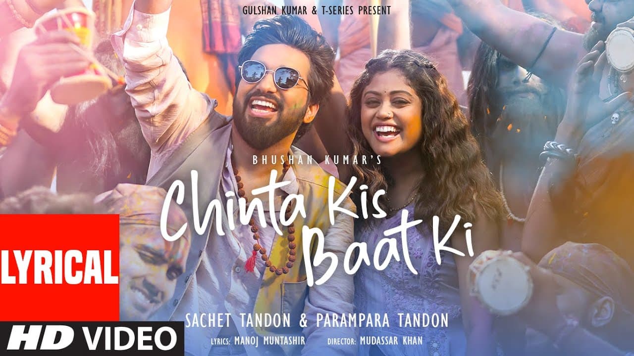 Chinta Kis Baat Ki (Lyrical Video): Sachet Tandon | Parampara Tandon | Manoj Muntashir | Bhushan K