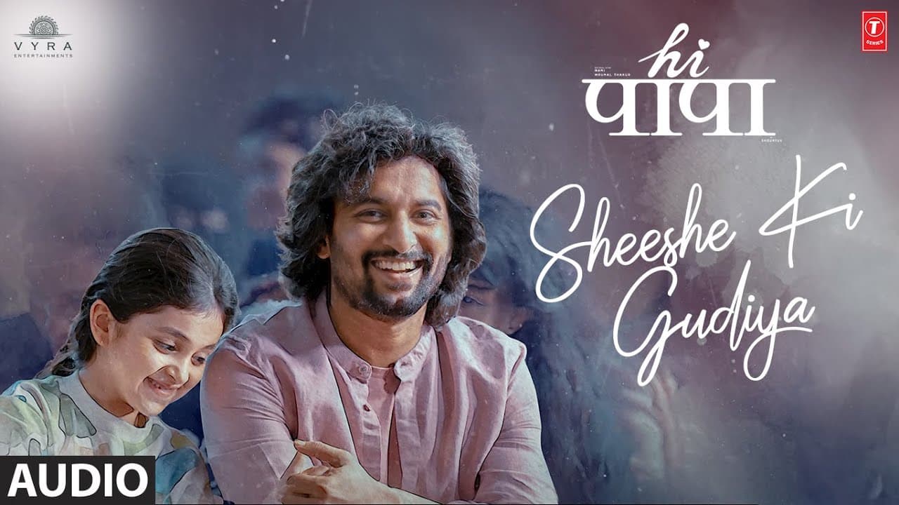 HI PAPA: Sheeshe Ki Gudiya (Audio) | Nani, Mrunal Thakur | Baby Kiara | Shouryuv |Hesham Abdul Wahab