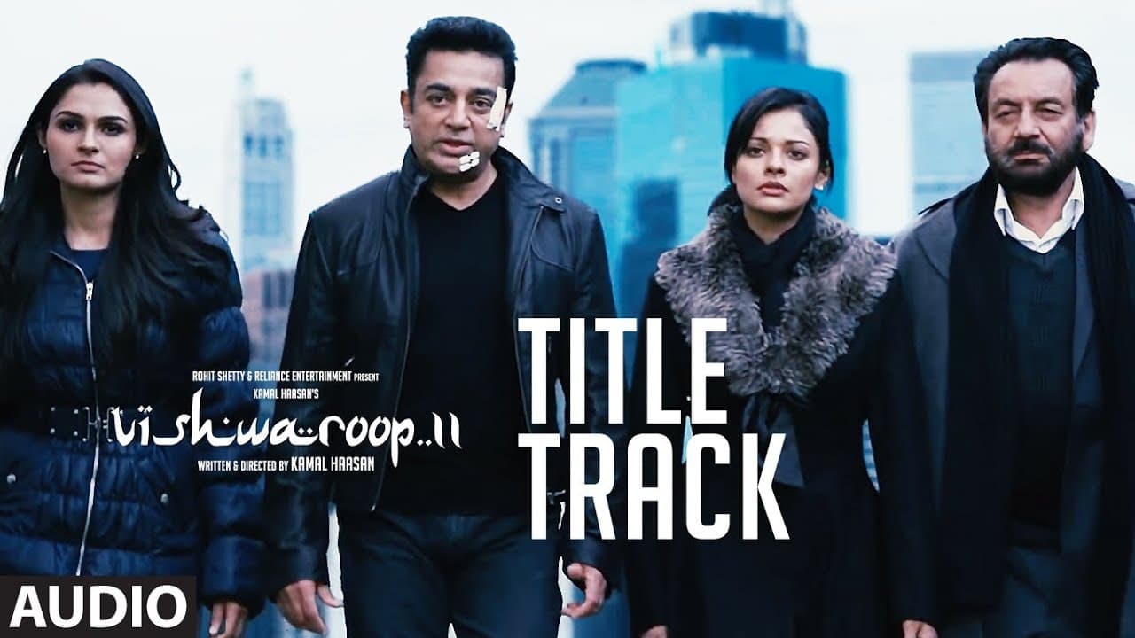 Full Audio : VISHWAROOP II TITLE SONG | Kamal Haasan, Rahul Bose | August 10, 2018