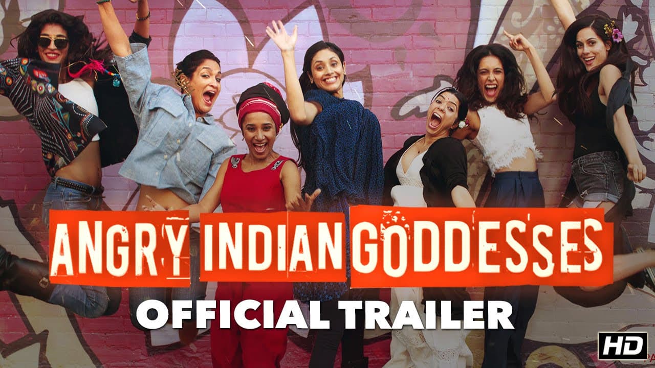 Angry Indian Goddesses Official Trailer | A Pan Nalin Film | This Festive Season