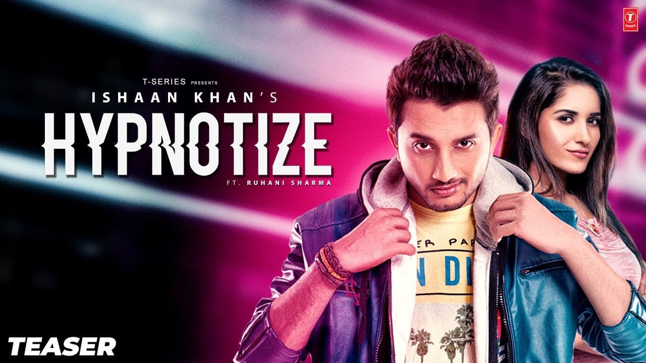 Song Teaser: Hypnotize | Ishaan Khan | Ruhani Sharma | Releasing►14 January 2020