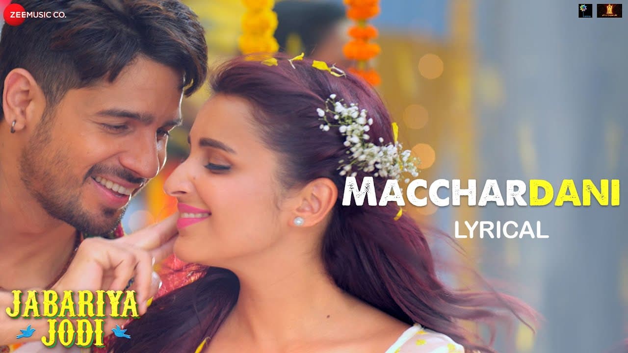 Macchardani | Sidharth Malhotra, Parineeti Chopra | Vishal Mishra, Jyotica T| Jabariya Jodi| Lyrical