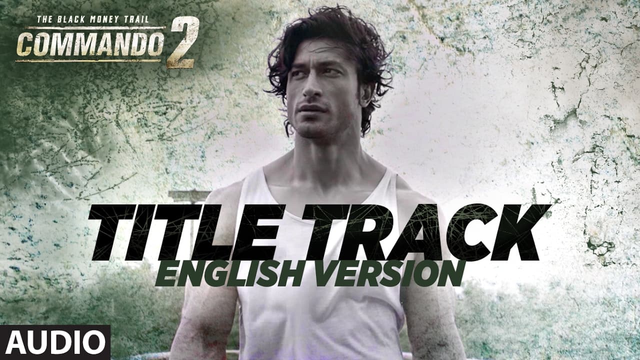 Commando - English Version (Audio) | Vidyut Jammwal, Adah Sharma, Esha Gupta | "Commando 2"