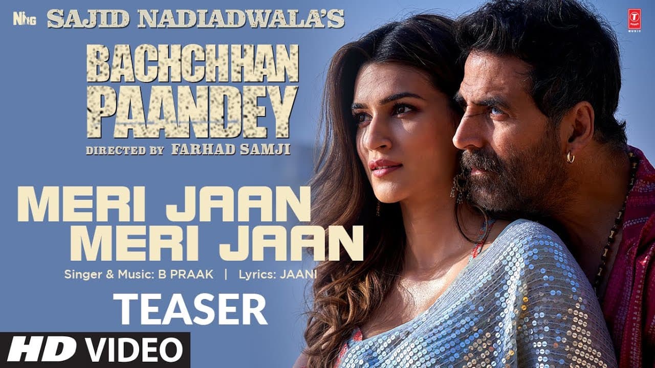 Meri Jaan Meri Jaan (Teaser) Bachchhan Paandey | Akshay, Kriti, Jacqueline, Arshad | B Praak, Jaani