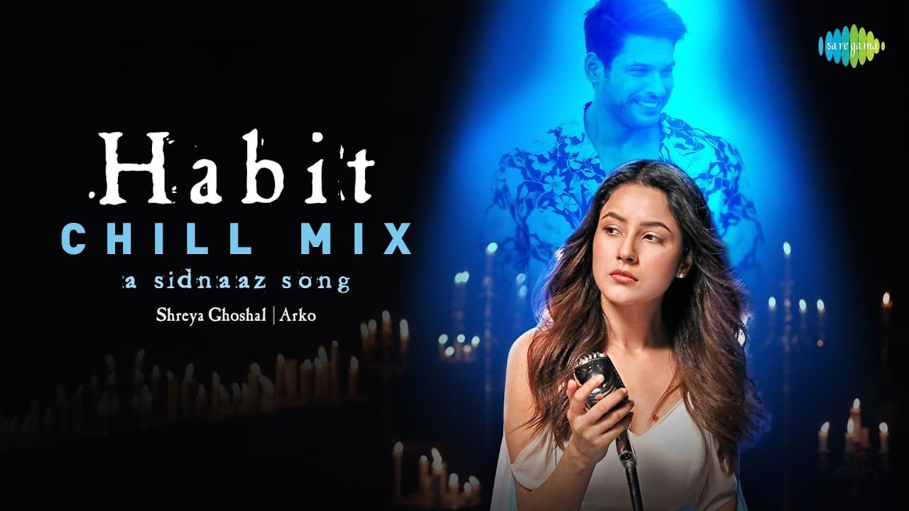 Habit - Chill Mix | A Sidnaaz Song | Shehnaaz Gill | Sidharth Shukla | Shreya Ghoshal | Arko