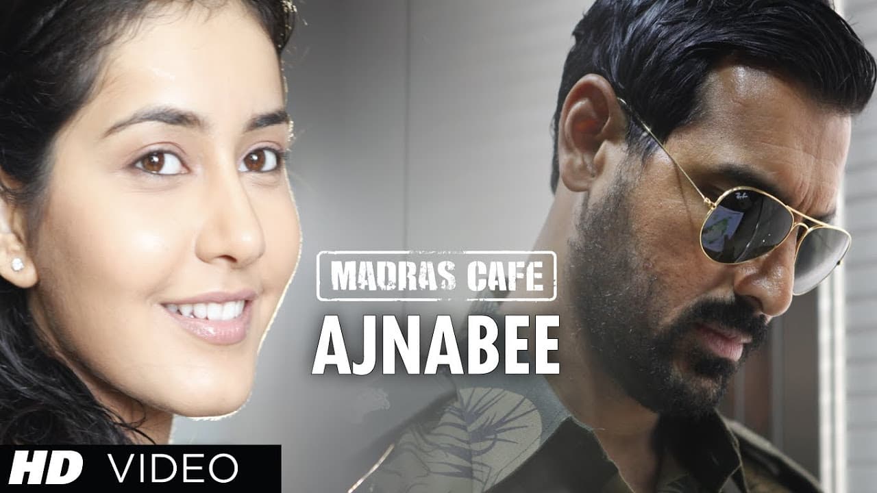 AJNABI Song | Madras Cafe | John Abraham, Rashi Khanna