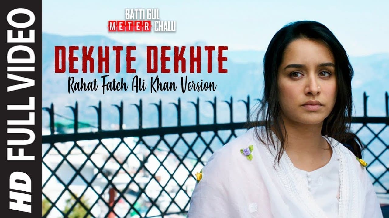Dekhte Dekhte Full Song | Batti Gul Meter Chalu | Rahat Fateh Ali Khan |Shahid|Shraddha|Nusrat Saab