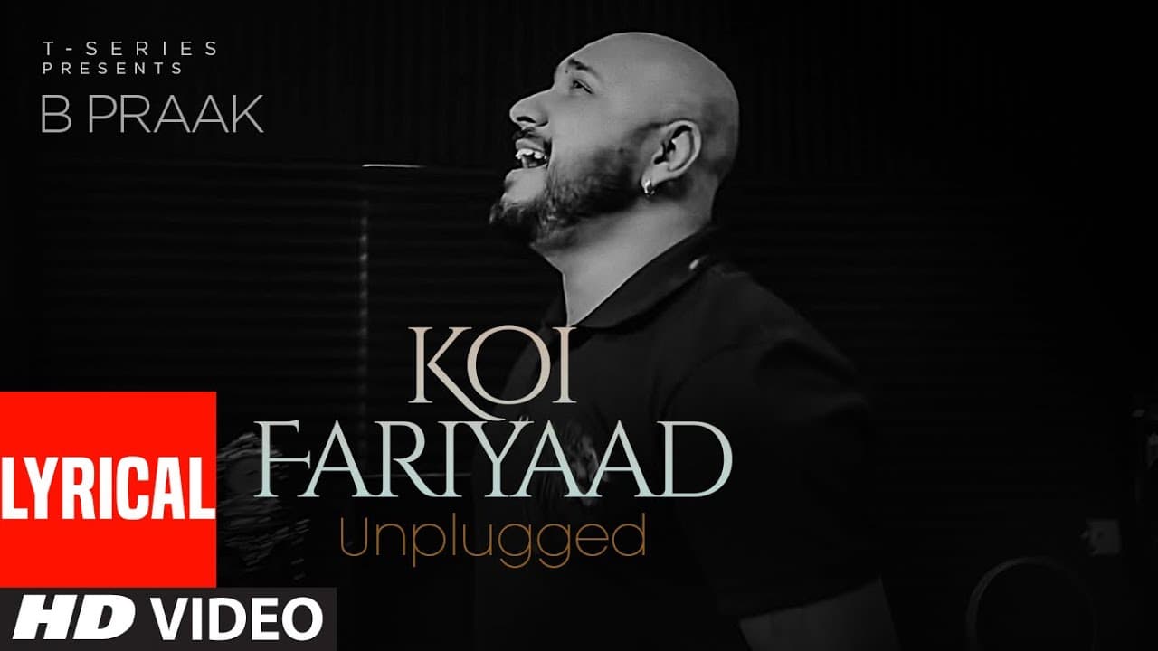KOI FARIYAAD Unplugged - Lyrical | B PRAAK | T-Series