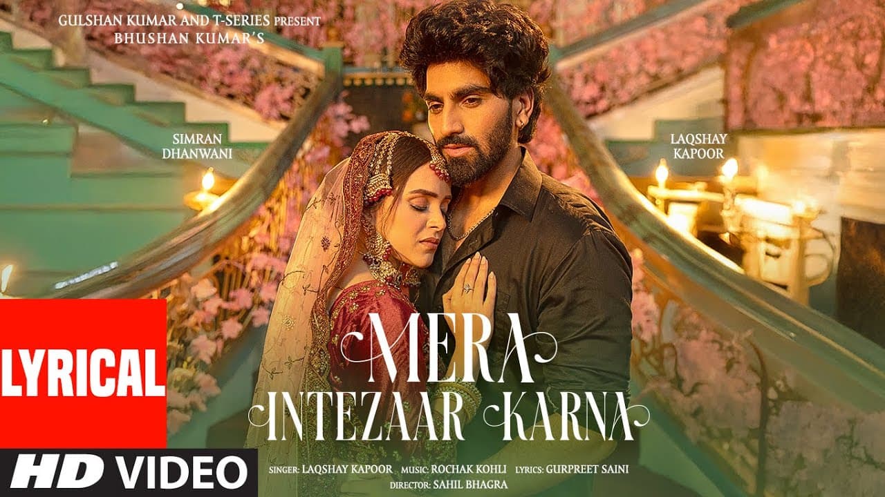 Mera Intezaar Karna (Lyrical): Laqshay Kapoor Ft. Simran Dhanwani | Rochak Kohli | NFAK