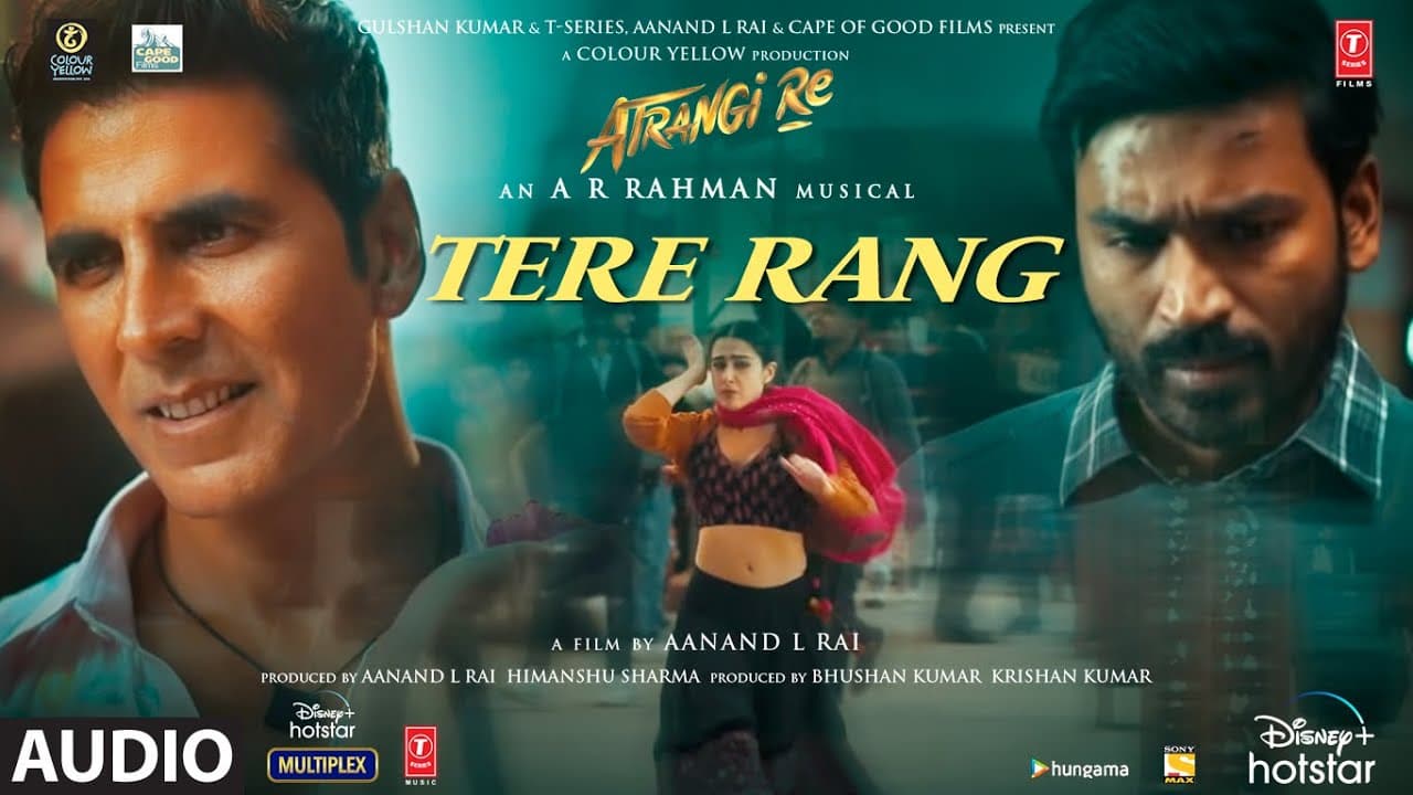 Tere Rang (Audio)|Atrangi Re|@ARRahman|Akshay K,Sara A K,Dhanush,|Haricharan S,Shreya G,Irshad K