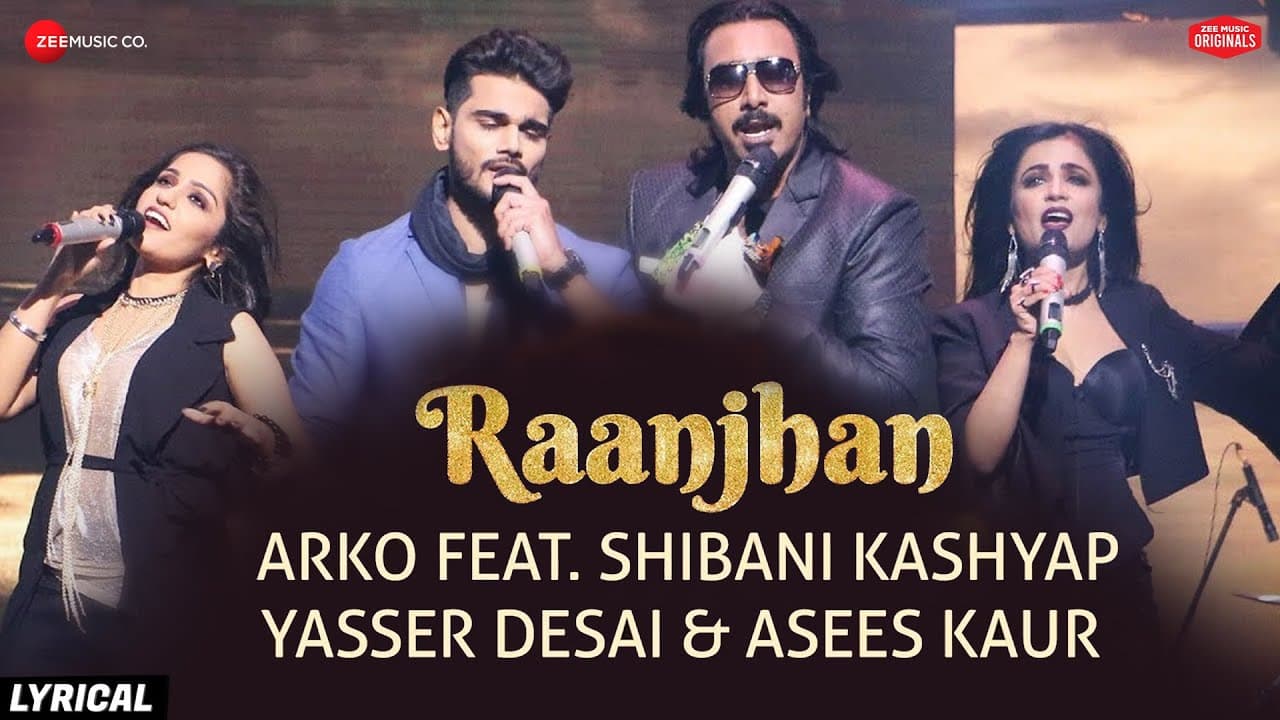 Raanjhan - Lyrical | #ZeeMusicOriginals | Arko | Shibani Kashyap | Yasser Desai |Asees Kaur |Vinnil