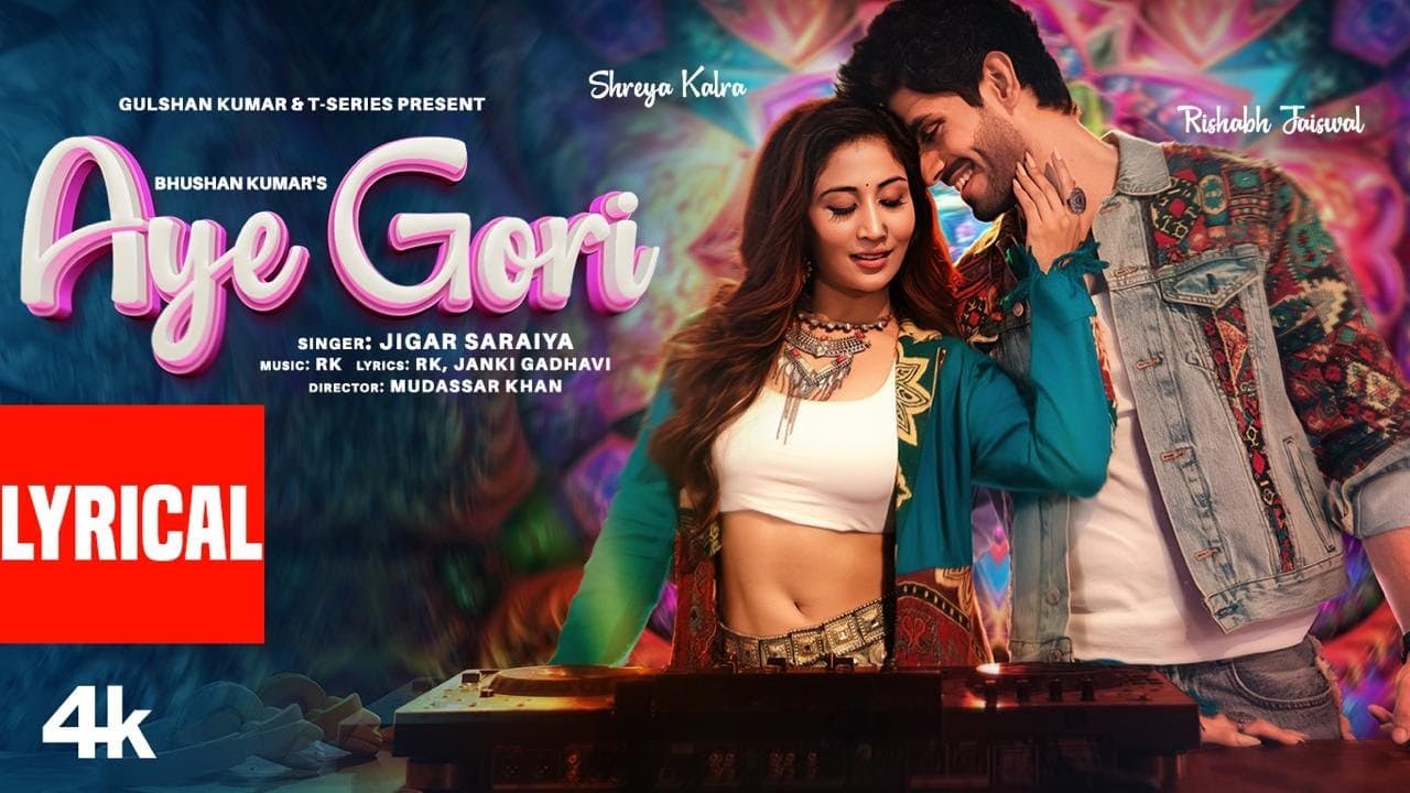 AYE GORI (Lyrics): Jigar Saraiya | Rishabh Jaiswal | Shreya Kalra | RK | Janki G | Bhushan Kumar
