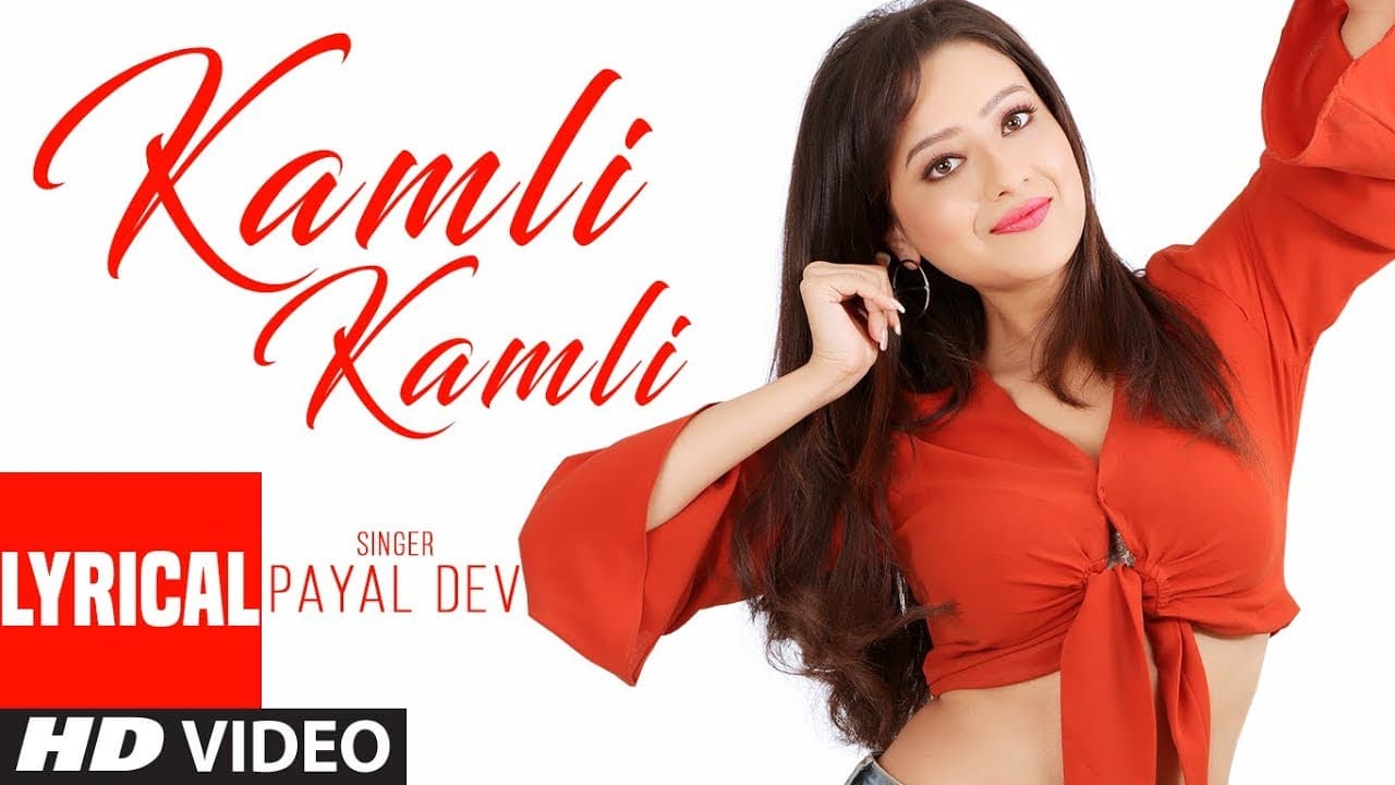 Kamli Kamli Lyrical Video | Payal  Dev |  Raaj  Aashoo | Latest Song 2018