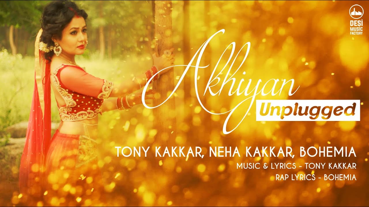 Akhiyan Unplugged - Tony Kakkar, Neha Kakkar, Bohemia