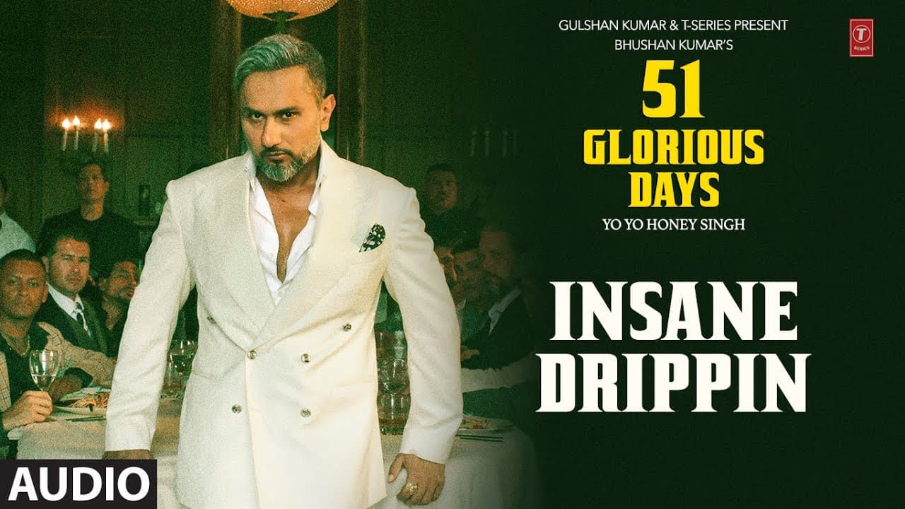 INSANE DRIPPIN (Audio): YO YO HONEY SINGH | 51 GLORIOUS DAYS