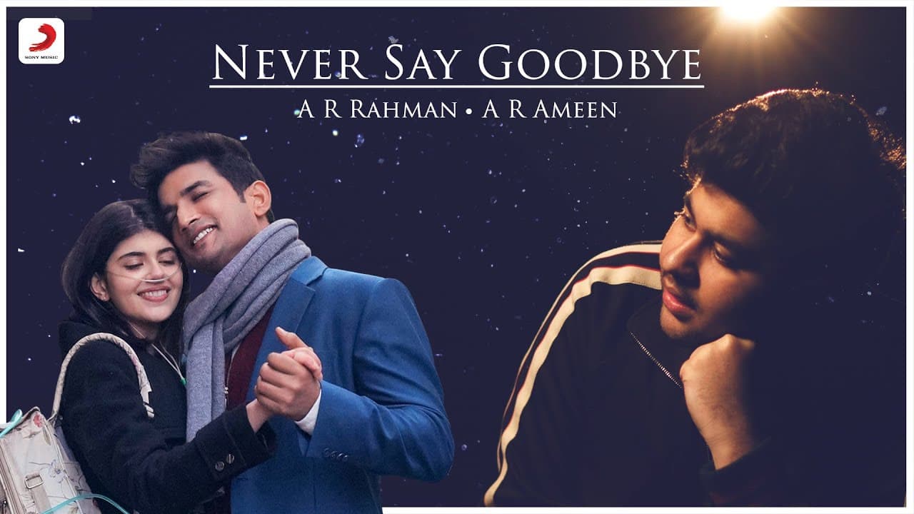 Never Say Goodbye - Music Video | Sushant Singh Rajput | Sanjana Sanghi | A.R. Rahman | A. R. Ameen