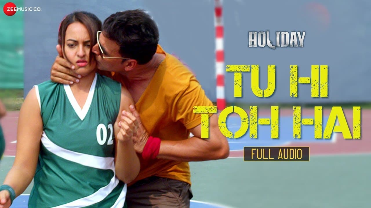 Tu Hi Toh Hai - Full Audio Song | Holiday | Akshay Kumar & Sonakshi Sinha | Pritam | Benny Dayal