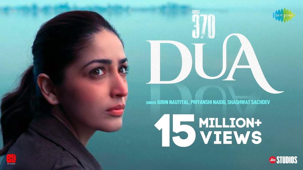 Dua | Article 370 | Yami Gautam | Jubin Nautiyal | Priyanshi Naidu | Shashwat Sachdev | Kumaar
