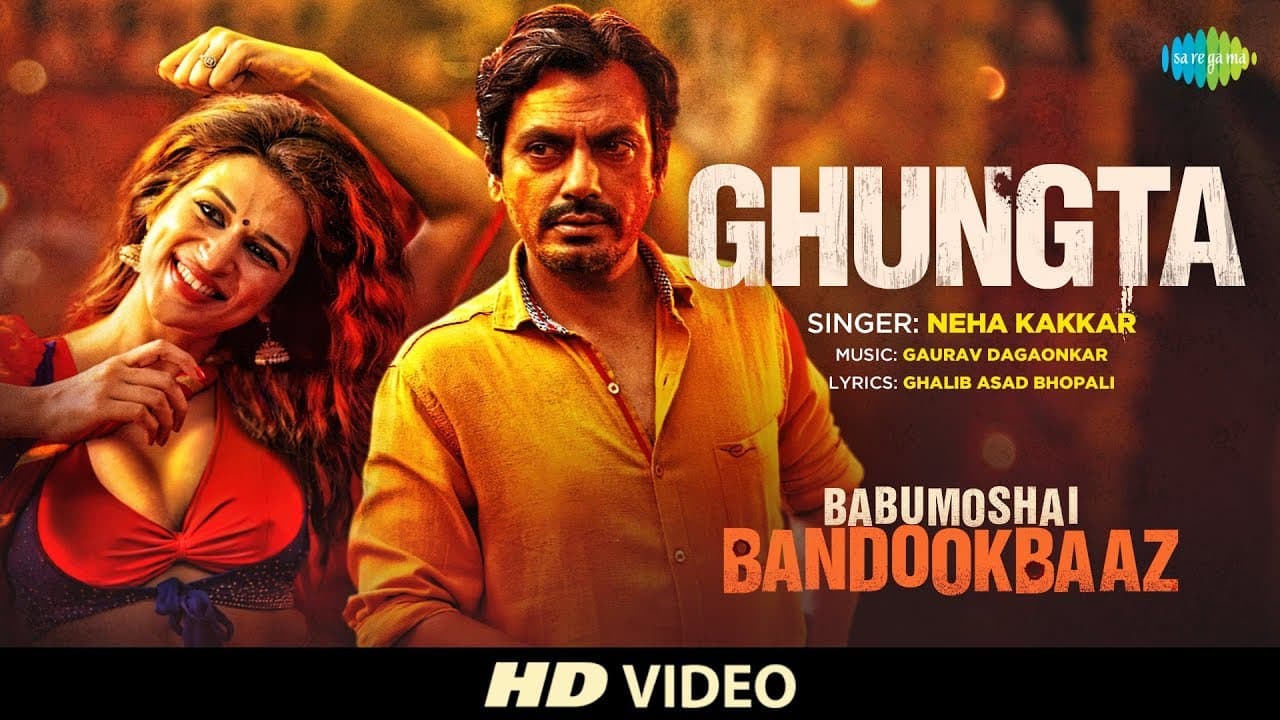 Ghungta | Babumoshai Bandookbaaz | Nawazuddin Siddiqui | Neha Kakkar | Shraddha Das