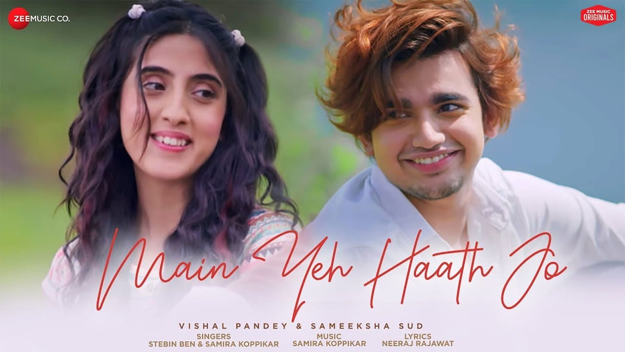 Main Yeh Haath Jo | Sameeksha , Vishal | Stebin Ben , Samira Koppikar, Neeraj R| Zee Music Originals