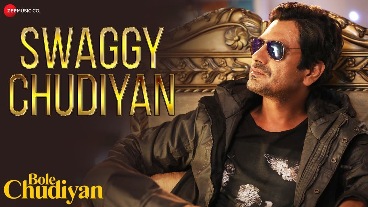 Swaggy Chudiyan | Bole Chudiyan | Nawazuddin , Tamannaah B |Aakanksha Sharma , Sunny Inder , Kumaar