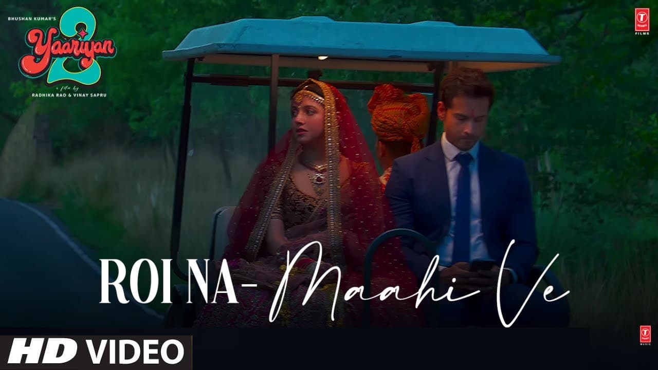 Roi Na/Maahi Ve(Lyrical):Yaariyan 2 |Divya Khosla K,Yash D |Ninja,Kanika K |Radhika,Vinay |Bhushan K