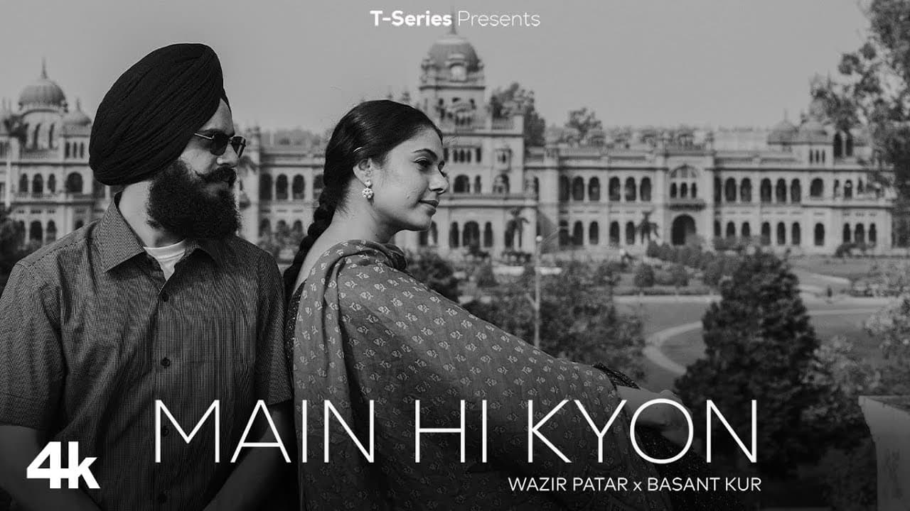 MAIN HI KYON (Official Music Video): WAZIR PATAR | BASANT KUR | BUNTY BAINS | BHUSHAN KUMAR