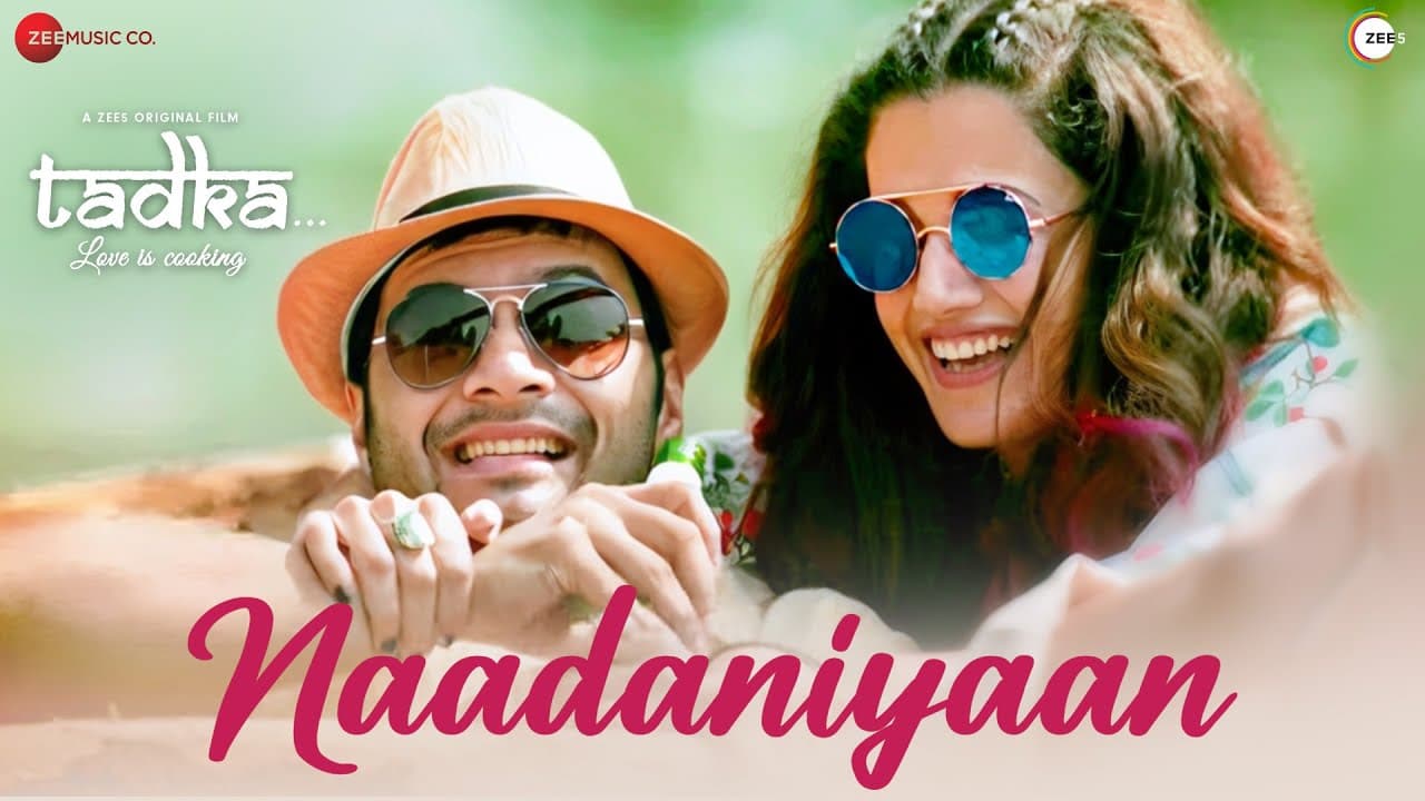 Naadaniyaan - Tadka | Ali Fazal, Taapsee Pannu | Aditya Dev, Jyotica Tangri | Vivek Kar | Kumaar
