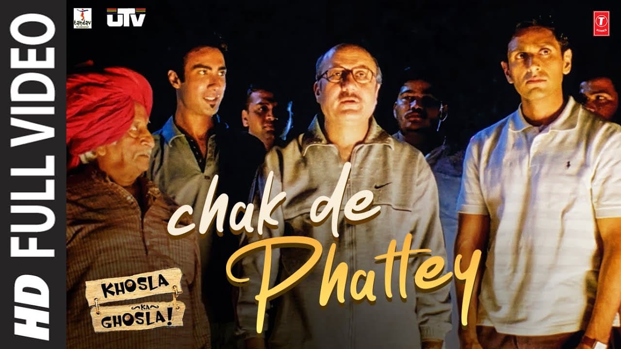 Chak De Phattey (Full Song) | Khosla Ka Ghosla! | Kailash Kher | Anupam Kher, Ranvir Shorey