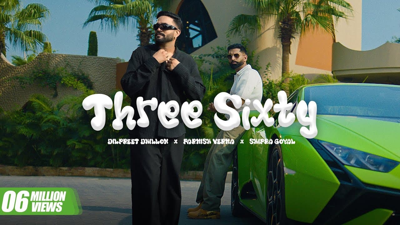 Three Sixty (SIRA) | Dilpreet Dhillon | Parmish Verma | Shipra Goyal | Kaptaan | Desi Crew
