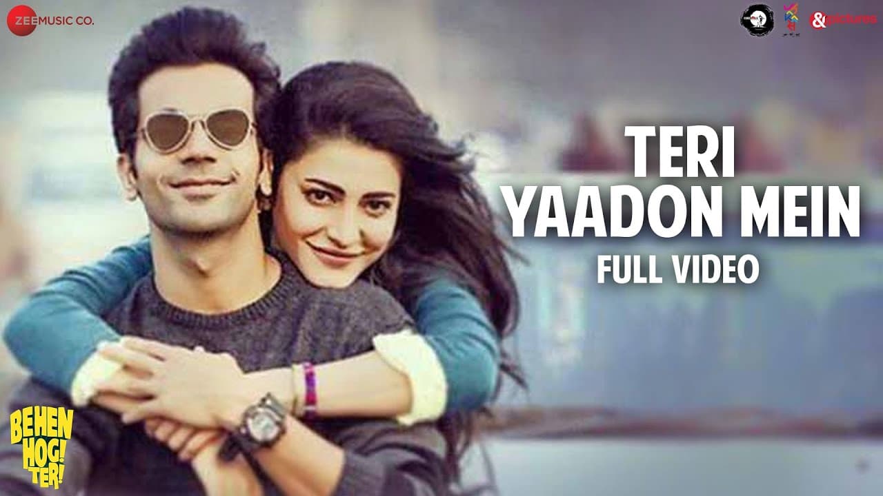 Teri Yaadon Mein - Full Video |Behen Hogi Teri|Rajkummar Rao,Shruti Haasan| Pawni Pandey , Yash N
