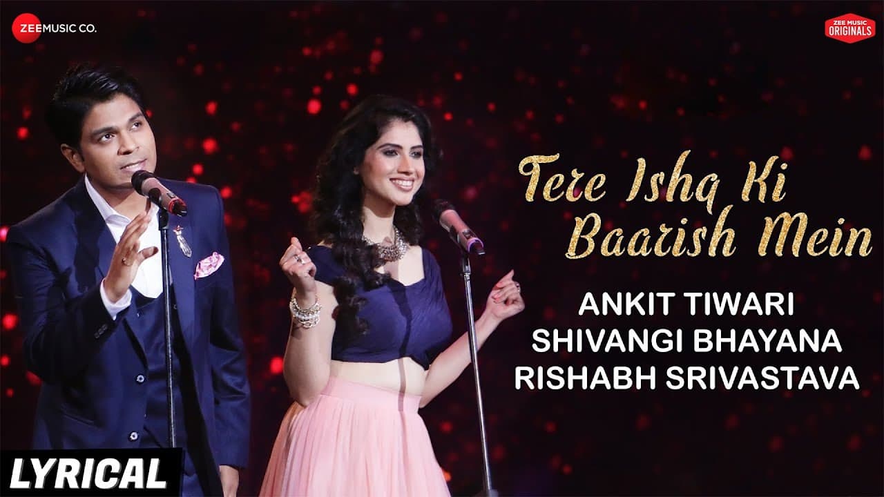 Tere Ishq Ki Baarish Mein - Lyrical |Zee Music Originals |Ankit Tiwari & Shivangi Bhayana |Rishabh S