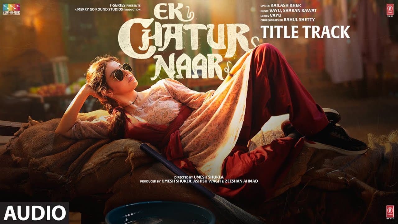 Ek Chatur Naar Title Track (Audio): Divya Khossla | Neil Nitin Mukesh | Kailash Kher, Vayu, Sharan R