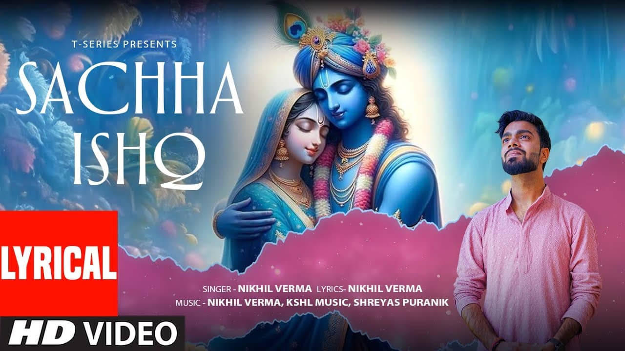 Sachha Ishq (Lyrical Video): Nikhil Verma | Shreyas Puranik | Kshl Music | Shri Krishna Bhajan