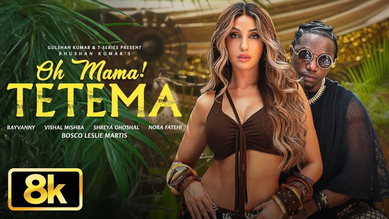 Oh Mama! TETEMA 8K Video | Rayvanny, Nora Fatehi | Shreya Ghoshal, Vishal Mishra, Sanjoy | Bhushan K